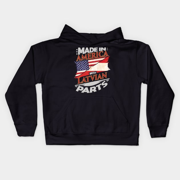Made In America With Latvian Parts - Gift for Latvian From Latvia Kids Hoodie by Country Flags